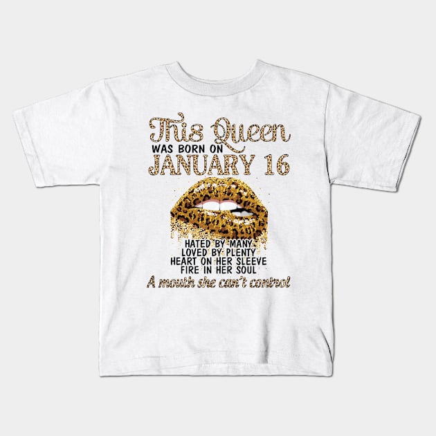 Happy Birthday To Me You Nana Mom Aunt Sister Cousin Wife Daughter This Queen Was Born On January 16 Kids T-Shirt by Cowan79